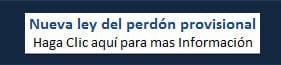 Nueva ley del perdón provisional Haga Clic aquí para mas información